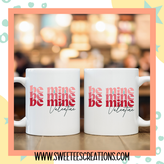 Be Mine Valentine Stacked. 11 oz mug